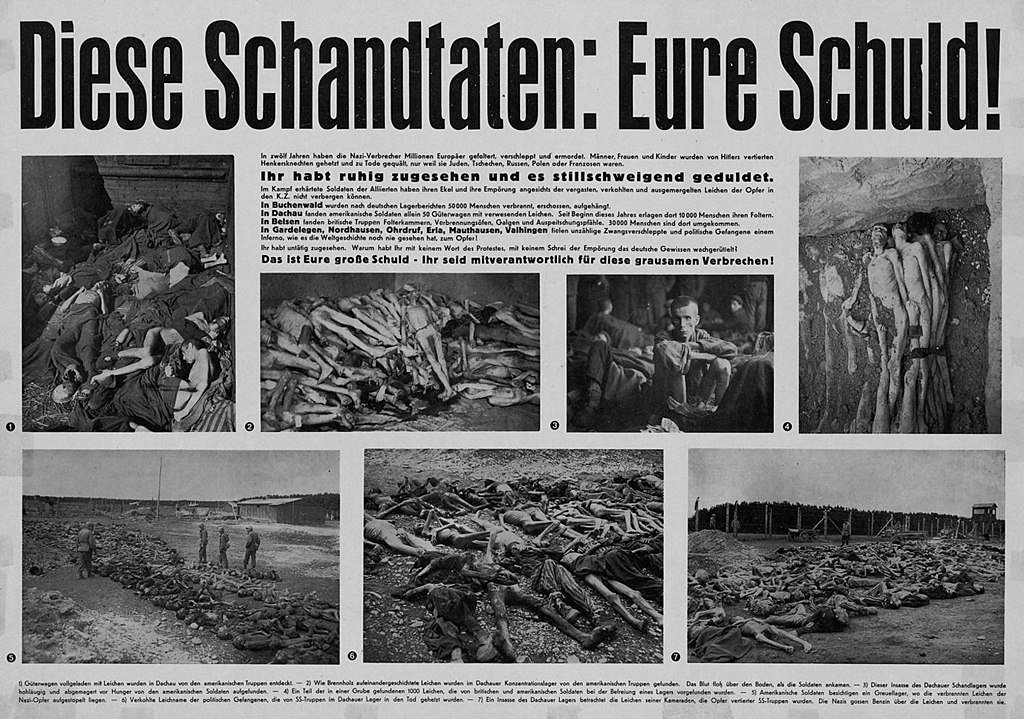 "Diese Schandtaten: Eure Schuld!" (These atrocities: Your fault!") US government propaganda poster used in occupied Germany