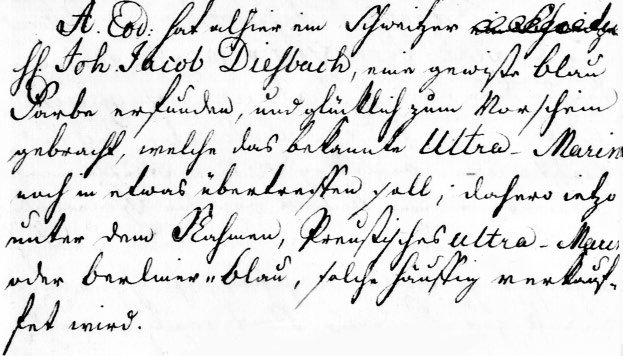 The first mention of Prussian Blue (1706) - "Jacob Diesbach has invented a certain blue paint and luckily revealed it, which is said to surpass the famous ultramarine; this is why it is now sold under the name Prussian ultramarine or Berlin blue for a reasonable price.”