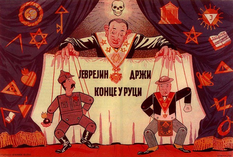 A Serbian poster for an exhibition in 1941-1942 during the fascist regime of Milan Nedić showing the Jews and Masons control the Soviet Union and the United Kingdom with marionettes of Stalin and Churchill. Caption: “The Jew is holding the strings.” - Public Domain